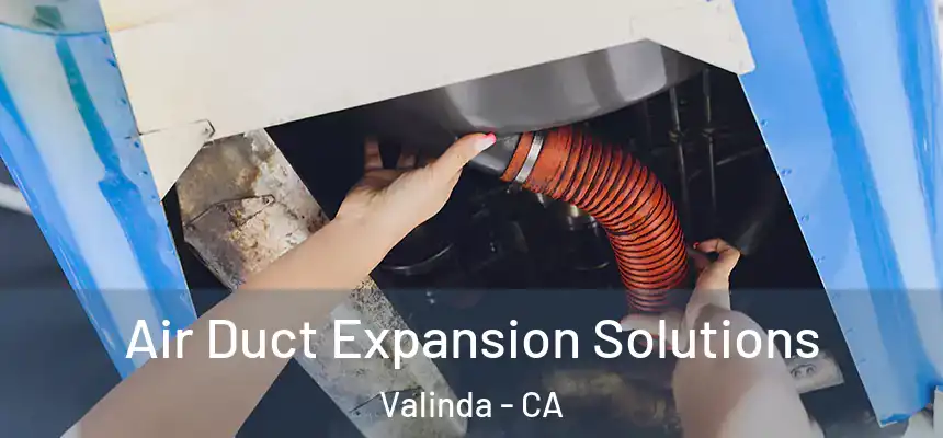 Air Duct Expansion Solutions Valinda - CA