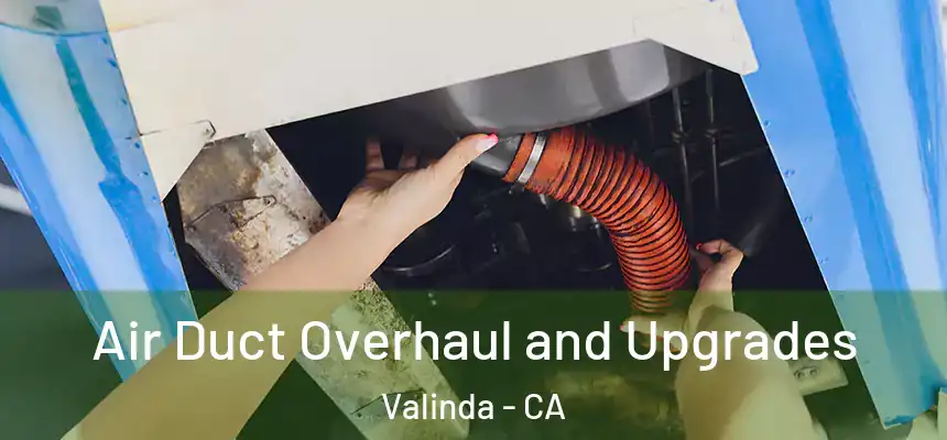  Air Duct Overhaul and Upgrades Valinda - CA