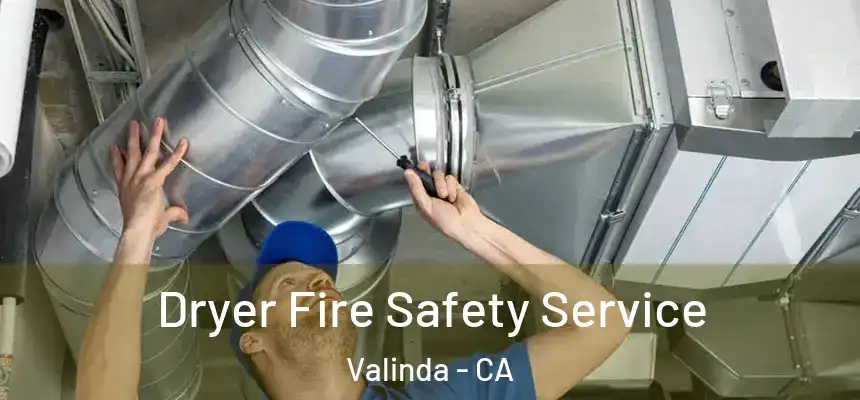 Dryer Fire Safety Service Valinda - CA