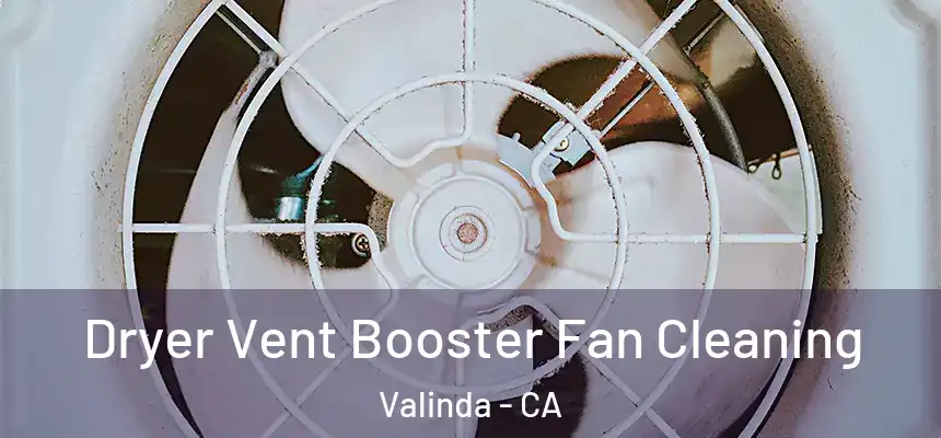 Dryer Vent Booster Fan Cleaning Valinda - CA