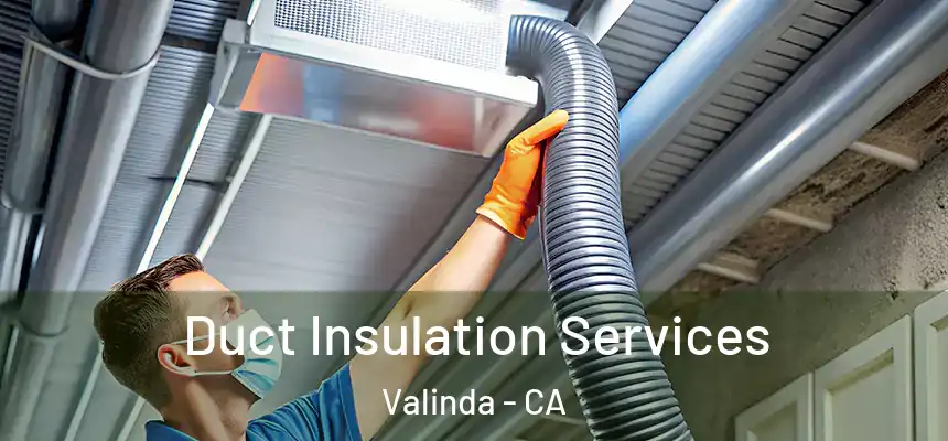  Duct Insulation Services Valinda - CA