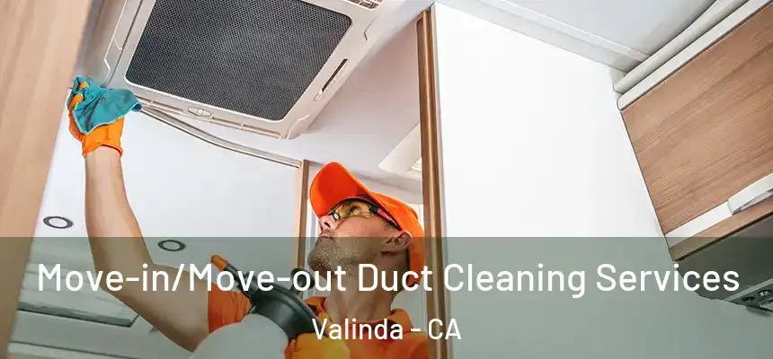 Move-in/Move-out Duct Cleaning Services Valinda - CA