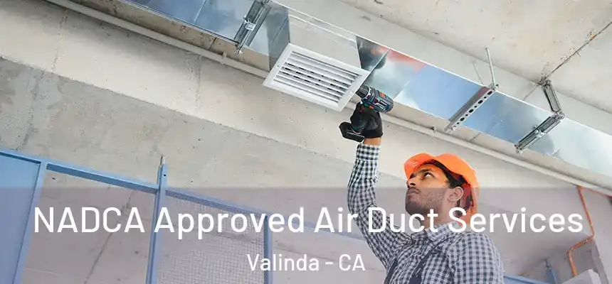 NADCA Approved Air Duct Services Valinda - CA
