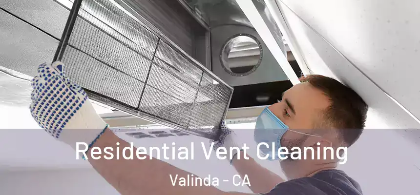 Residential Vent Cleaning Valinda - CA