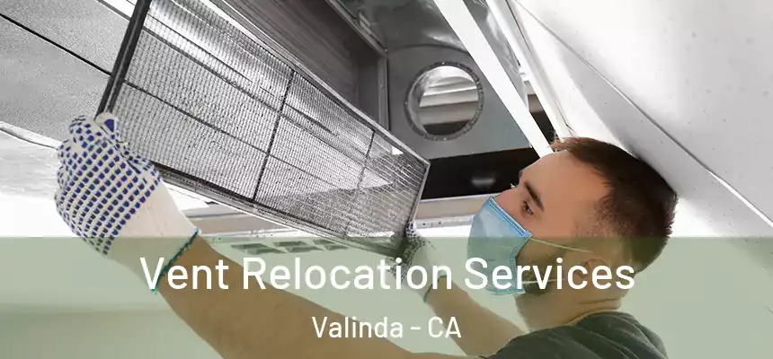Vent Relocation Services Valinda - CA